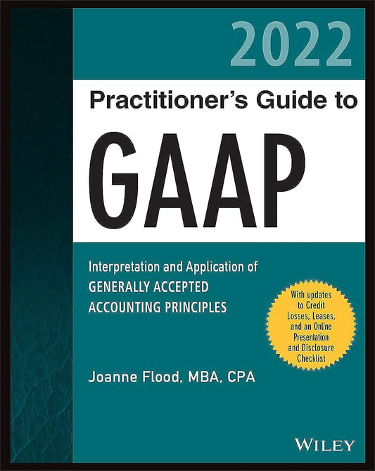 Wiley Practitioner's Guide to GAAP 2022: Interpretation and Application of Generally Accepted Accounting Principles