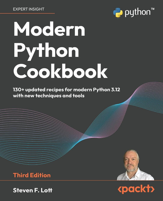 Modern Python Cookbook: 130+ updated recipes for modern Pyth