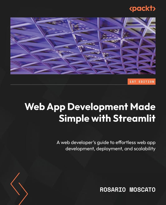 Web App Development Made Simple with Streamlit: A web develo