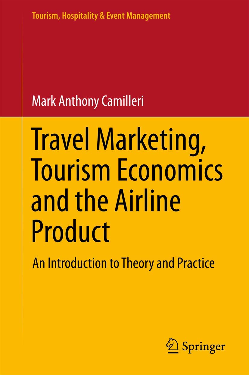 Travel Marketing, Tourism Economics and the Airline Product: An Introduction to Theory and Practice