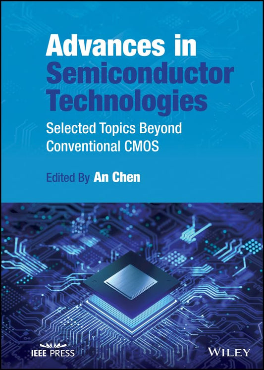 Advances in Semiconductor Technologies: Selected Topics Beyond Conventional CMOS