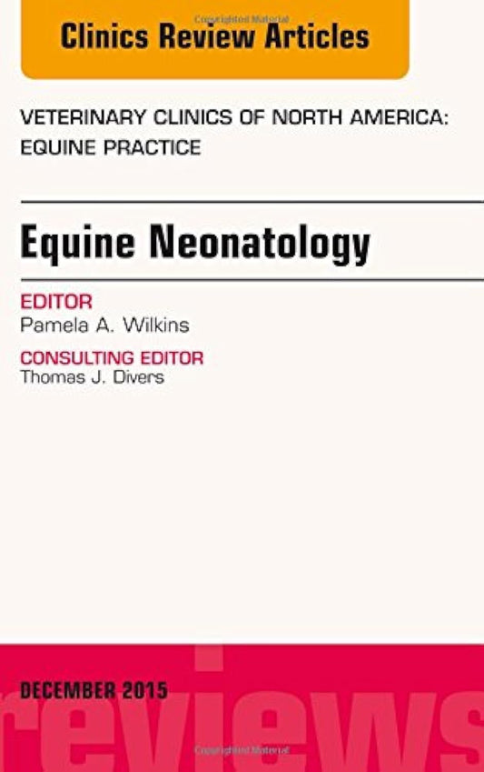 Equine Neonatology, An Issue of Veterinary Clinics of North America: Equine Practice: Volume 31-3