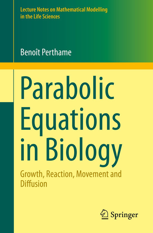 Parabolic Equations in Biology: Growth, reaction, movement and diffusion