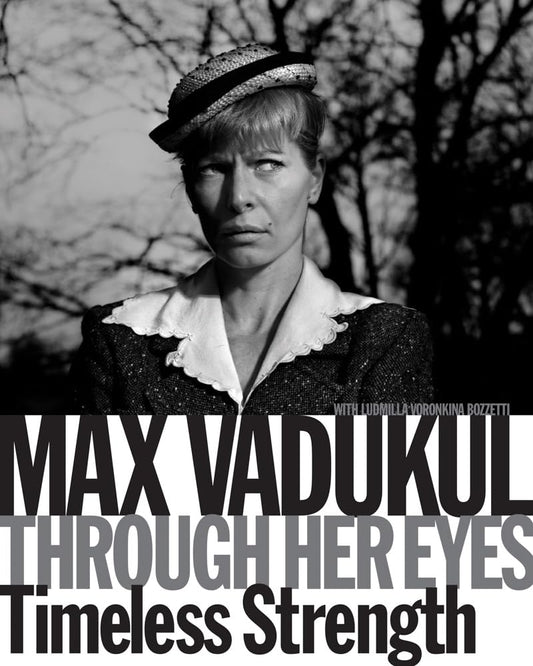 Max Vadukul: Through Her Eyes: Timeless Strength