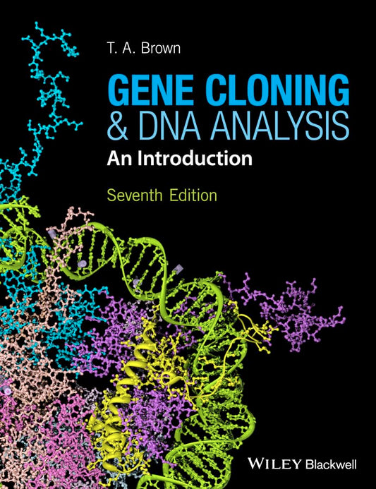 Gene Cloning and DNA Analysis: An Introduction (Seventh Edition)