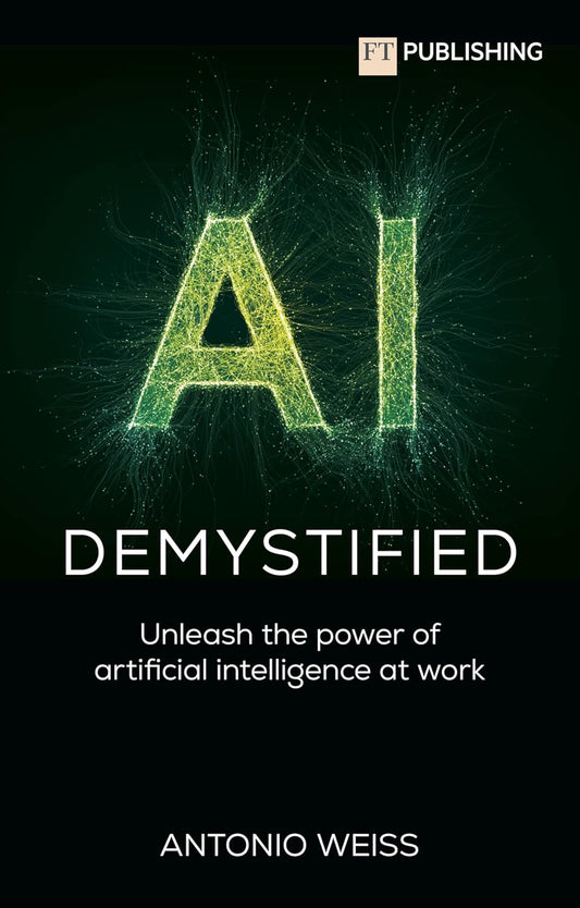 AI Demystified: Unleash the power of artificial intelligenc