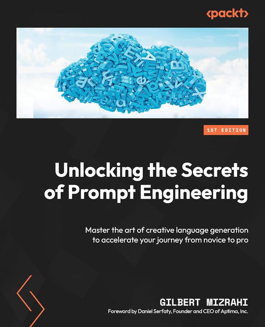 Unlocking the Secrets of Prompt Engineering: Master the art