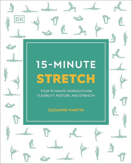 15-Minute Stretch: Four 15-Minute Workouts for Flexibility, Posture, and Strength