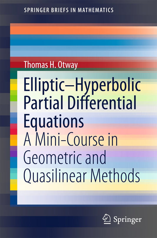Elliptic-Hyperbolic Partial Differential Equations: A Mini-Course in Geometric and Quasilinear Methods