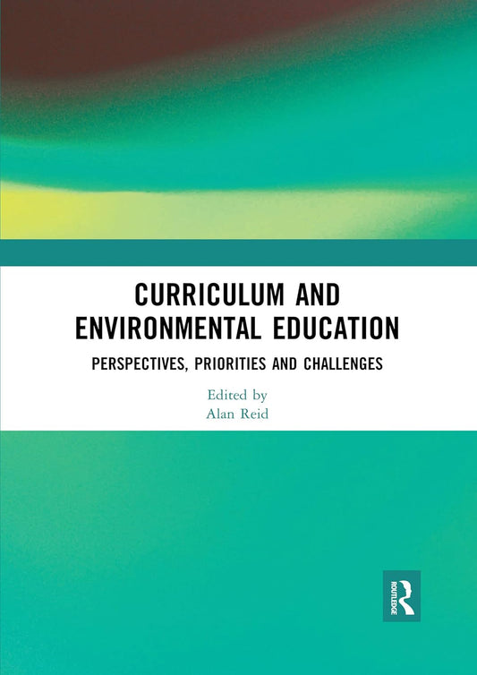 Curriculum and Environmental Education: Perspectives, Priorities and Challenges