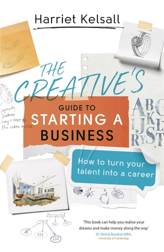 The Creative's Guide to Starting a Business: How to turn your talent into a career