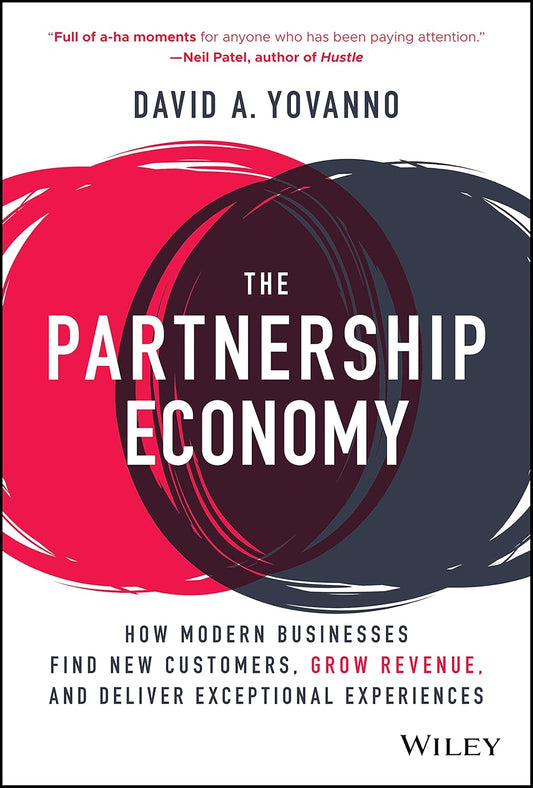 The Partnership Economy: How Modern Businesses Find New Customers, Grow Revenue, and Deliver Exceptional Experiences