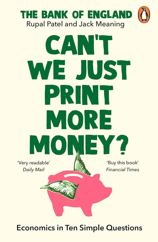 Can't We Just Print More Money?: Economics in Ten Simple Questions