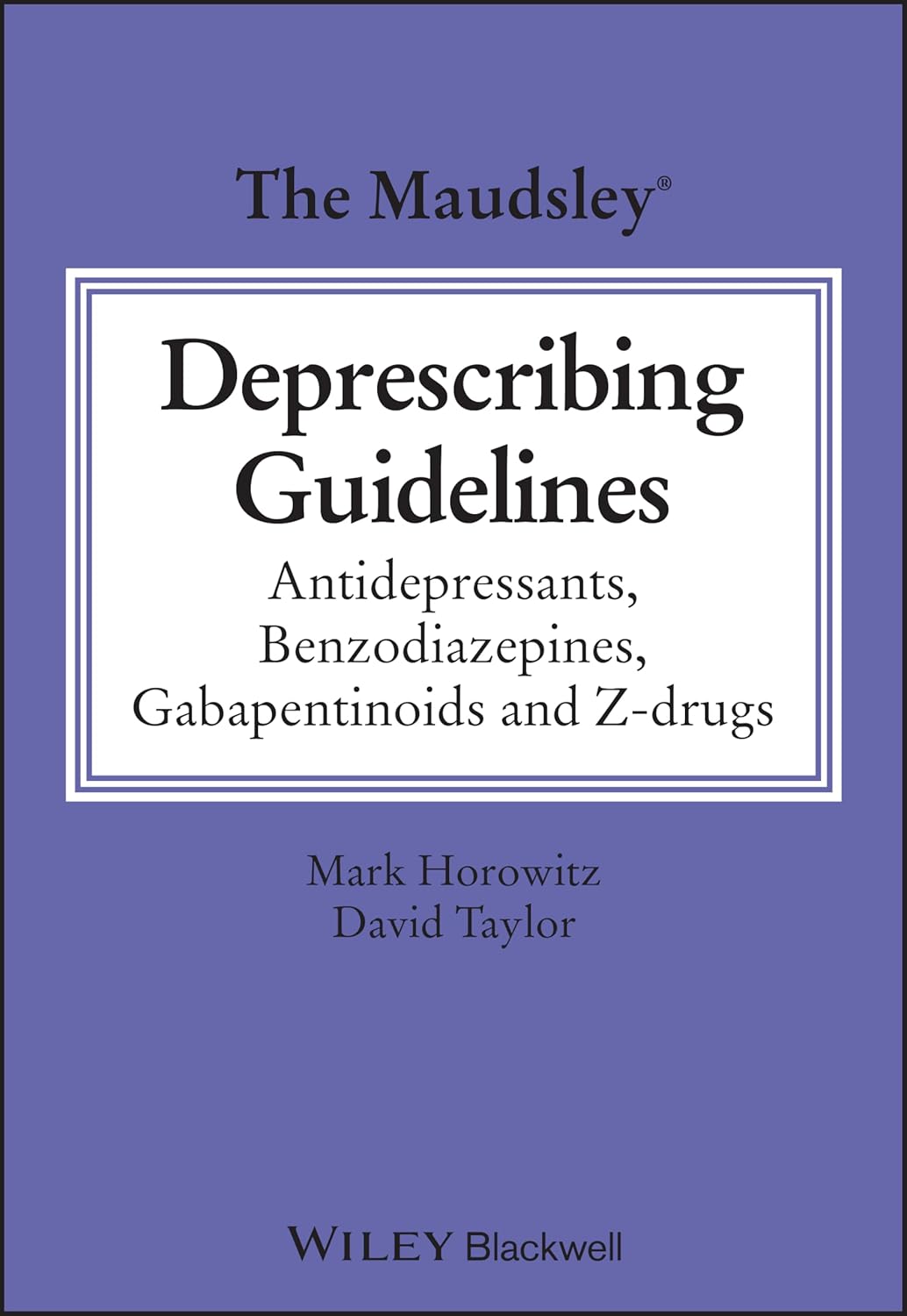 The Maudsley Deprescribing Guidelines: Antidepressants, Benzodiazepines, Gabapentinoids and Z-drugs