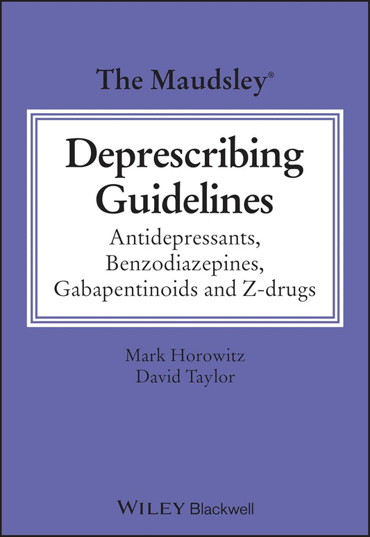 The Maudsley Deprescribing Guidelines: Antidepressants, Benzodiazepines, Gabapentinoids and Z-drugs