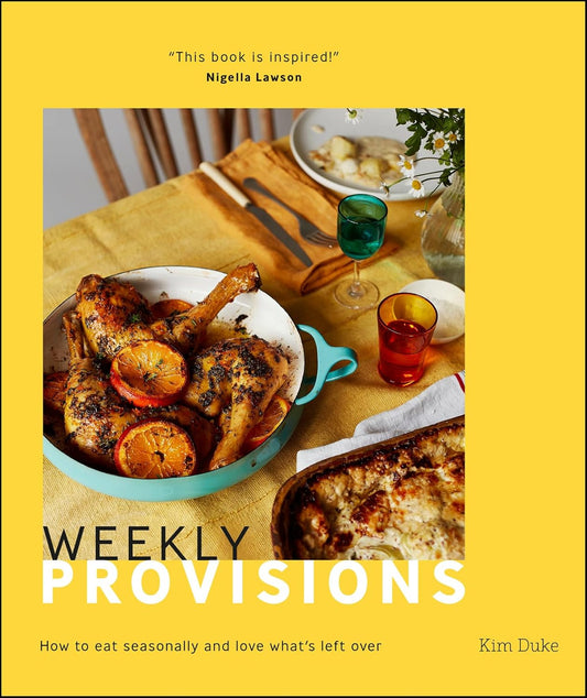 Weekly Provisions: How to Eat Seasonally and Love What's Left Over