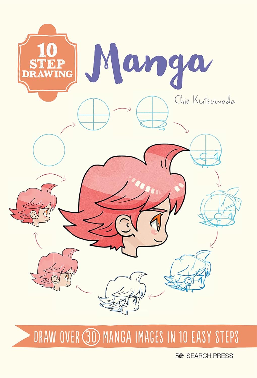 10 Step Drawing: Manga: Draw Over 30 Manga Images in 10 Easy Steps