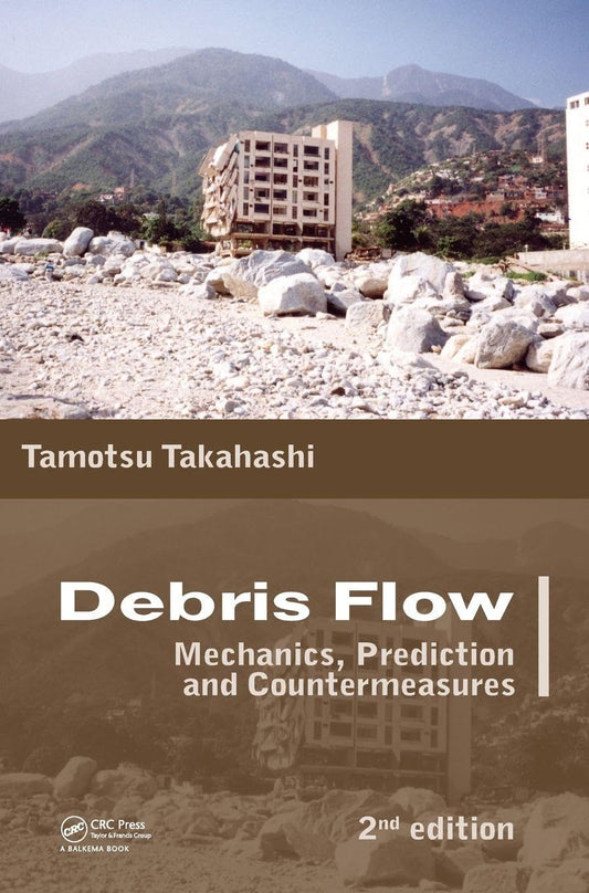 Debris Flow: Mechanics, Prediction and Countermeasures, 2nd edition