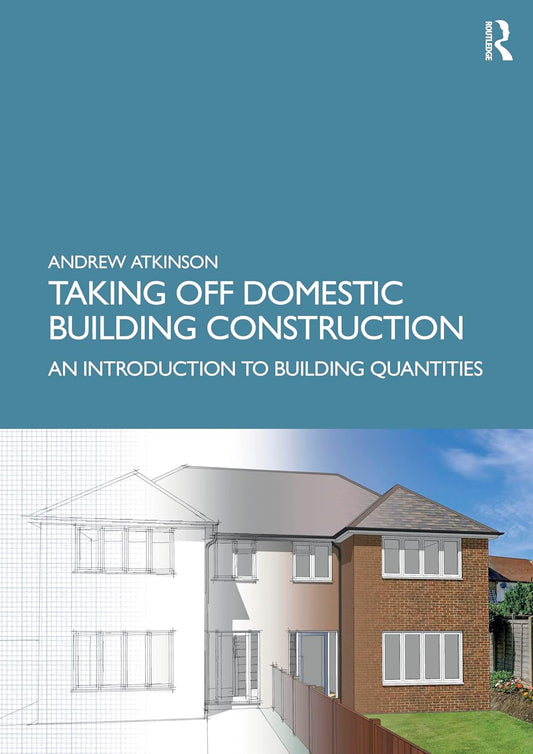 Taking Off Domestic Building Construction: An Introduction to Building Quantities