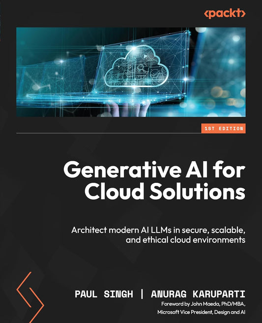 Generative AI for Cloud Solutions: Architect modern AI LLMs