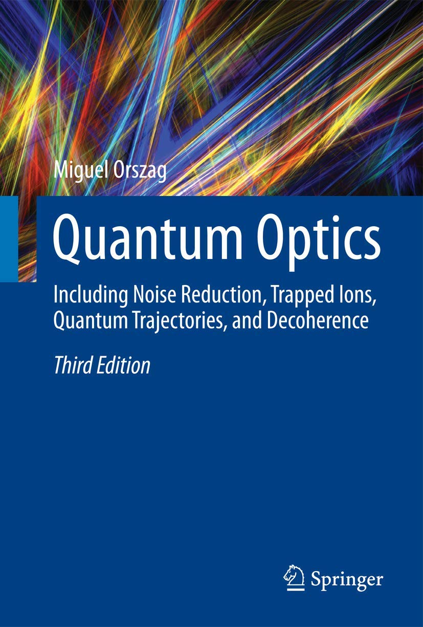 Quantum Optics: Including Noise Reduction, Trapped Ions, Quantum Trajectories, and Decoherence