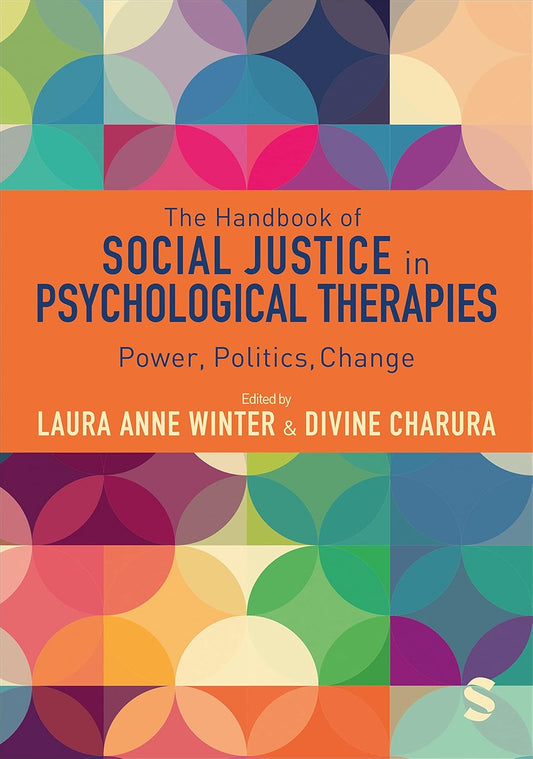 The Handbook of Social Justice in Psychological Therapies: Power, Politics, Change