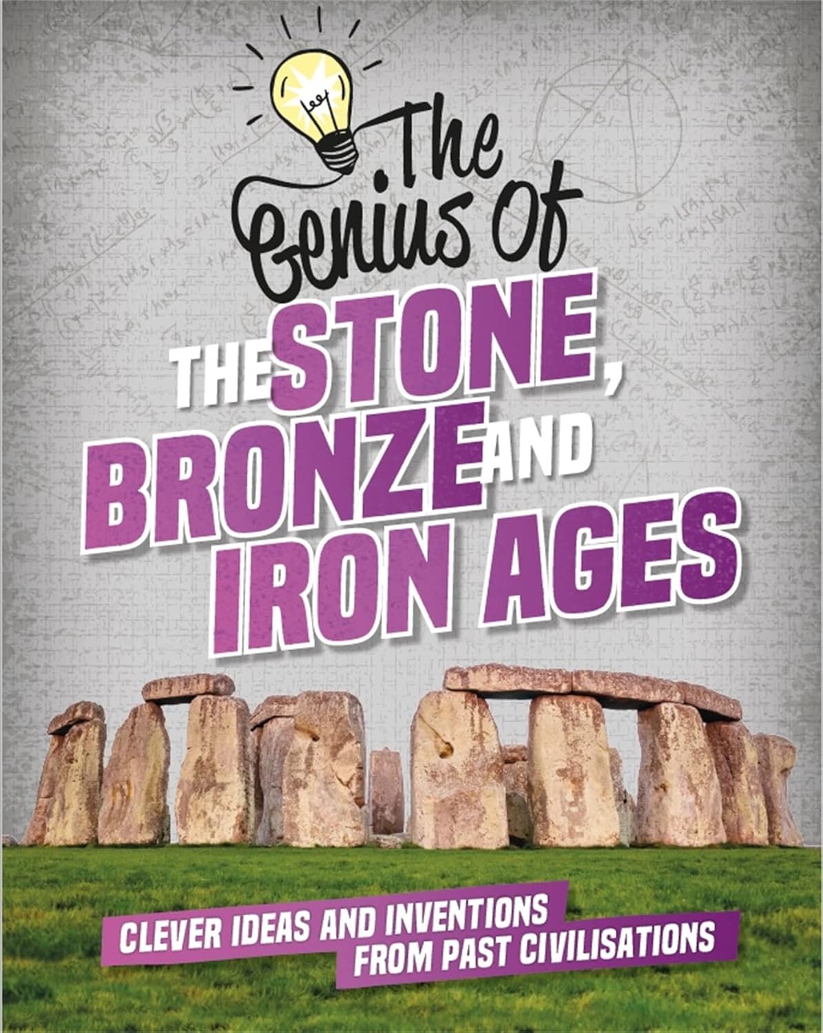 The Genius of: The Stone Bronze and Iron Ages