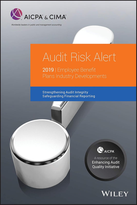 Audit Risk Alert: Employee Benefit Plans Industry Developments, 2019