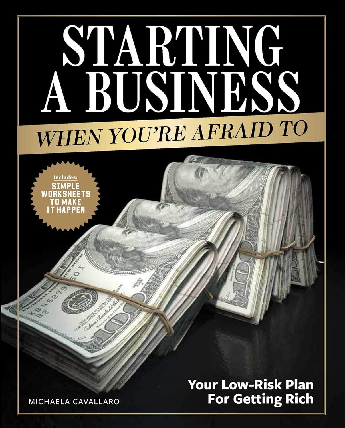 Starting A Business When You're Afraid To: The Step-by-Step Blueprint to Getting Rich Fearlessly