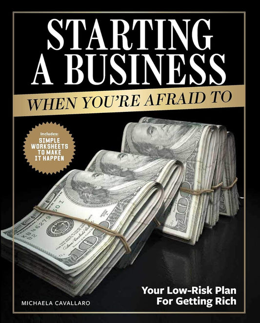 Starting A Business When You're Afraid To: The Step-by-Step Blueprint to Getting Rich Fearlessly