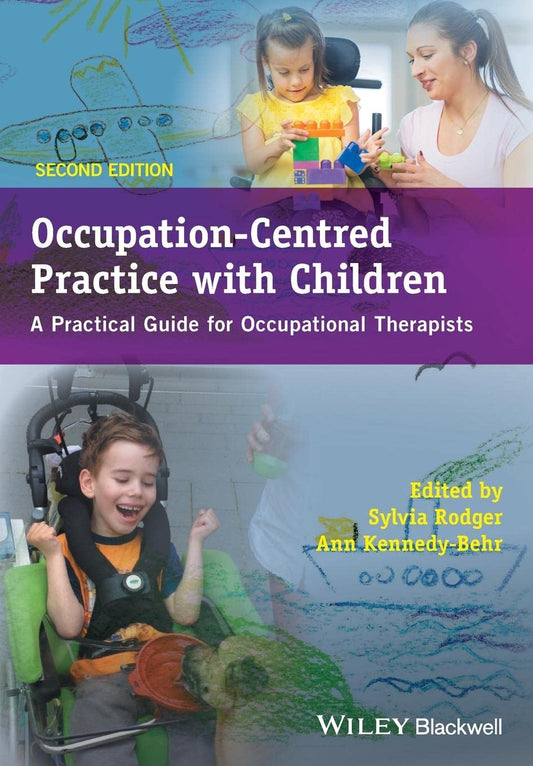 Occupation-Centred Practice with Children: A Practical Guide for Occupational Therapists