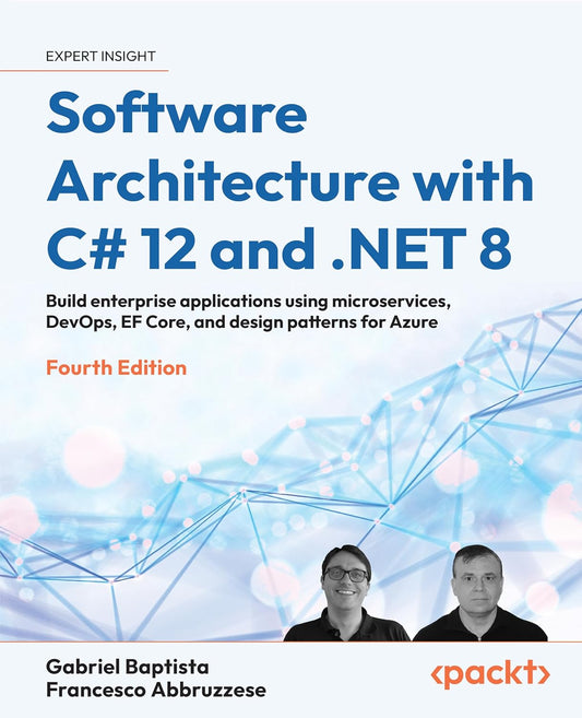 Software Architecture with C# 12 and .NET 8: Build enterpris