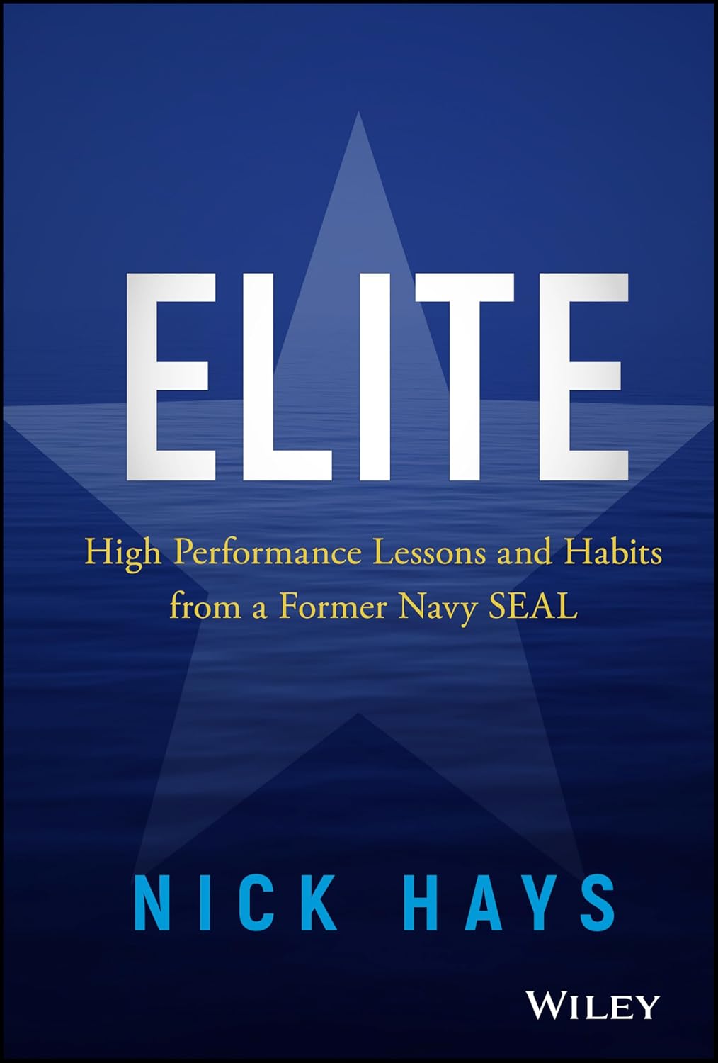 Elite: High Performance Lessons and Habits from a Former Navy SEAL