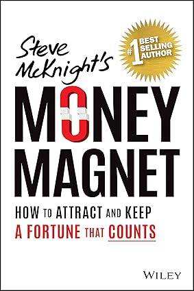 Money Magnet: How to Attract and Keep a Fortune That Counts