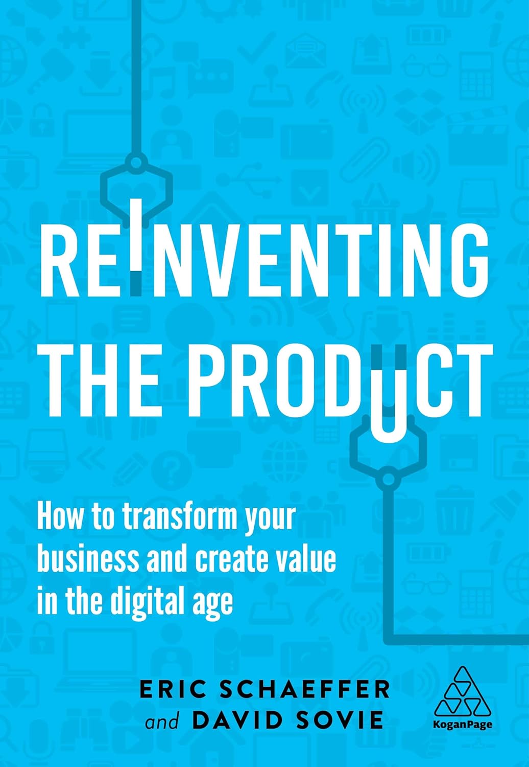 Reinventing the Product: How to Transform your Business and Create Value in the Digital Age