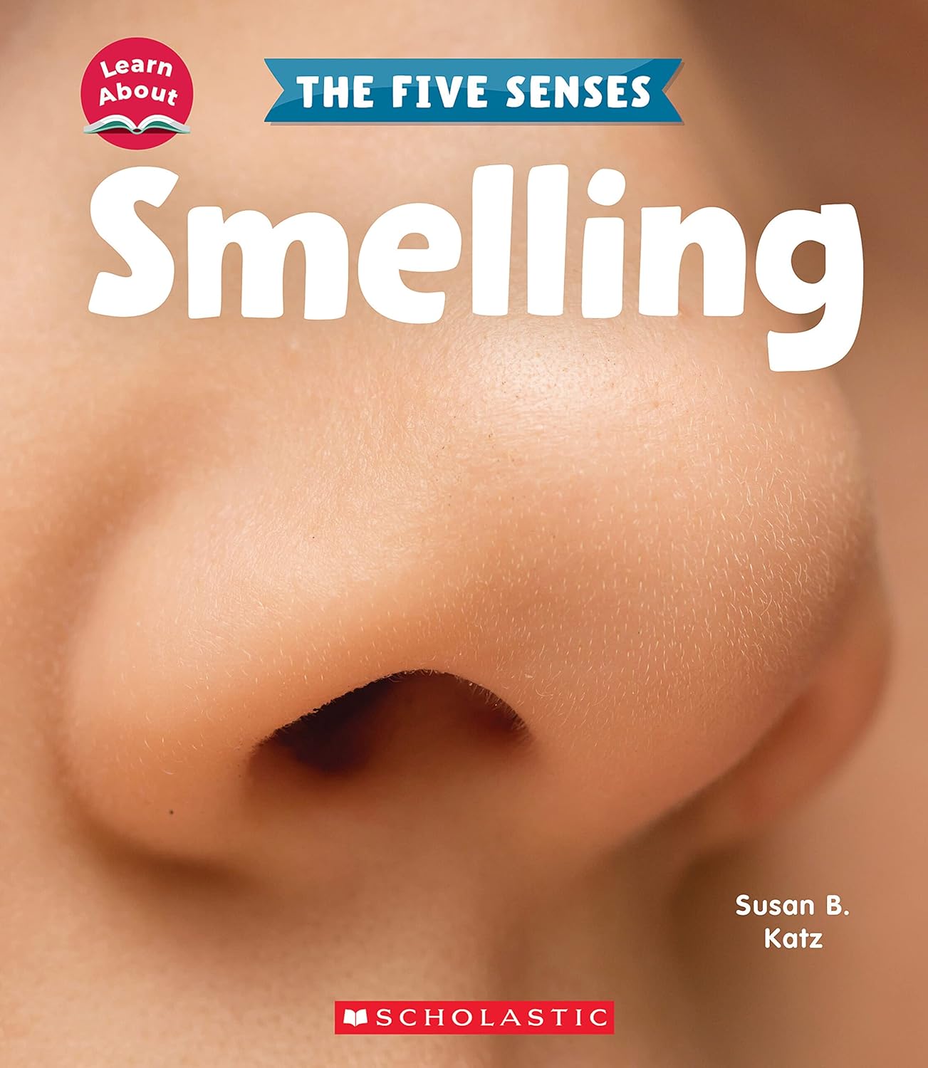 Learn About the Five Senses: Smelling