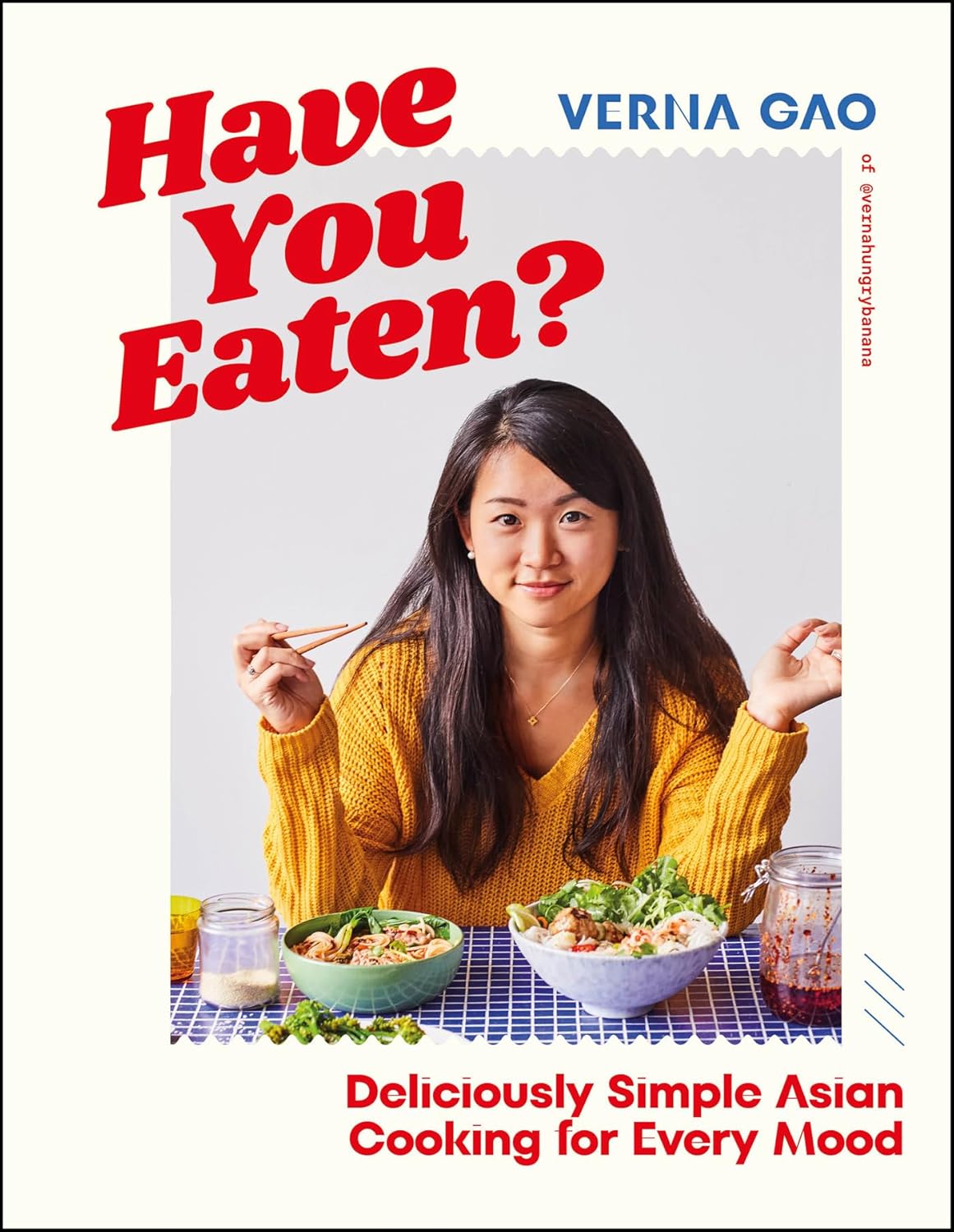Have You Eaten?: Deliciously Simple Asian Cooking for Every Mood
