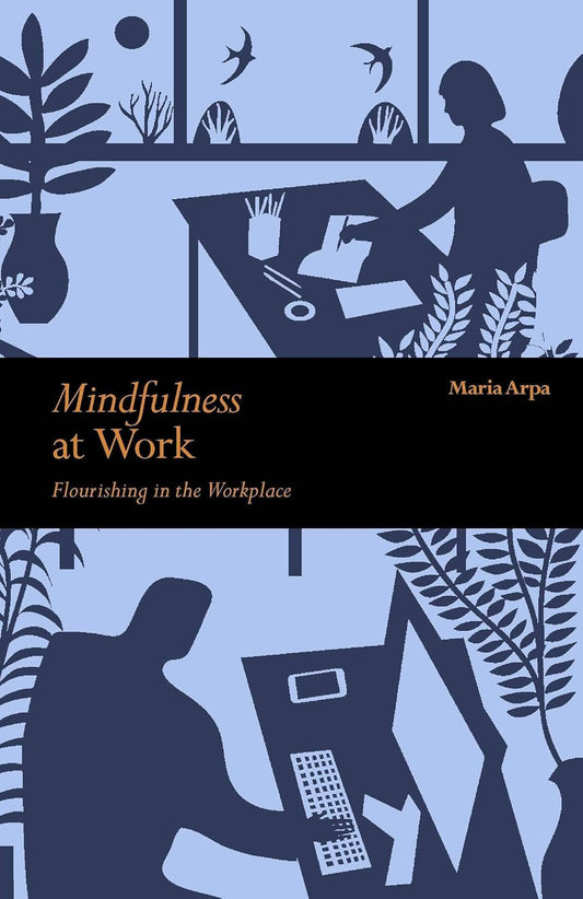 Mindfulness at Work: Flourishing in The Workplace