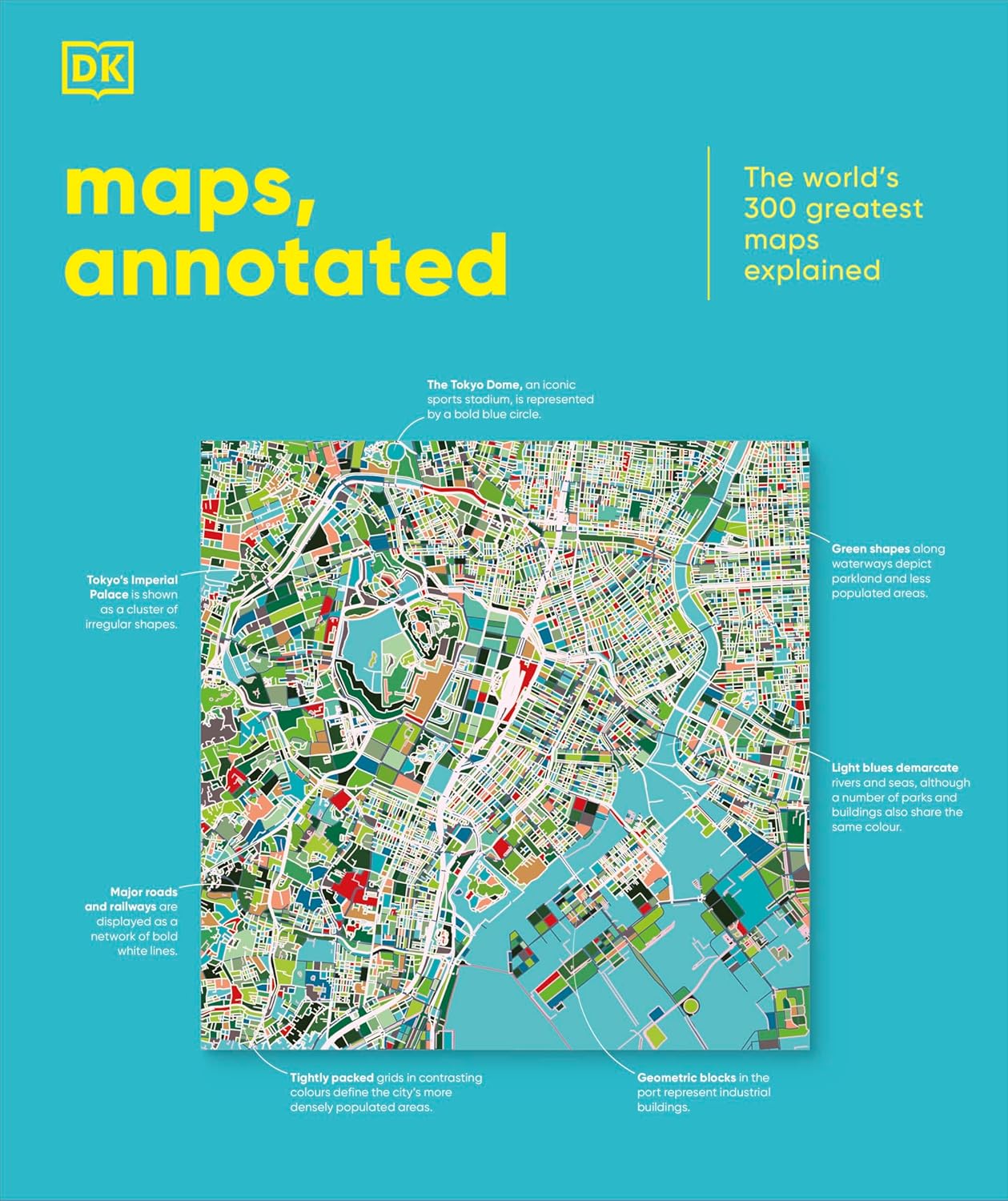 Maps, Annotated: The World's 300 Greatest Maps Explained