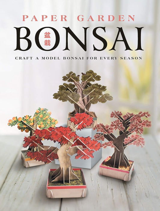 Paper Garden: Bonsai: Craft a Model Bonsai for Every Season