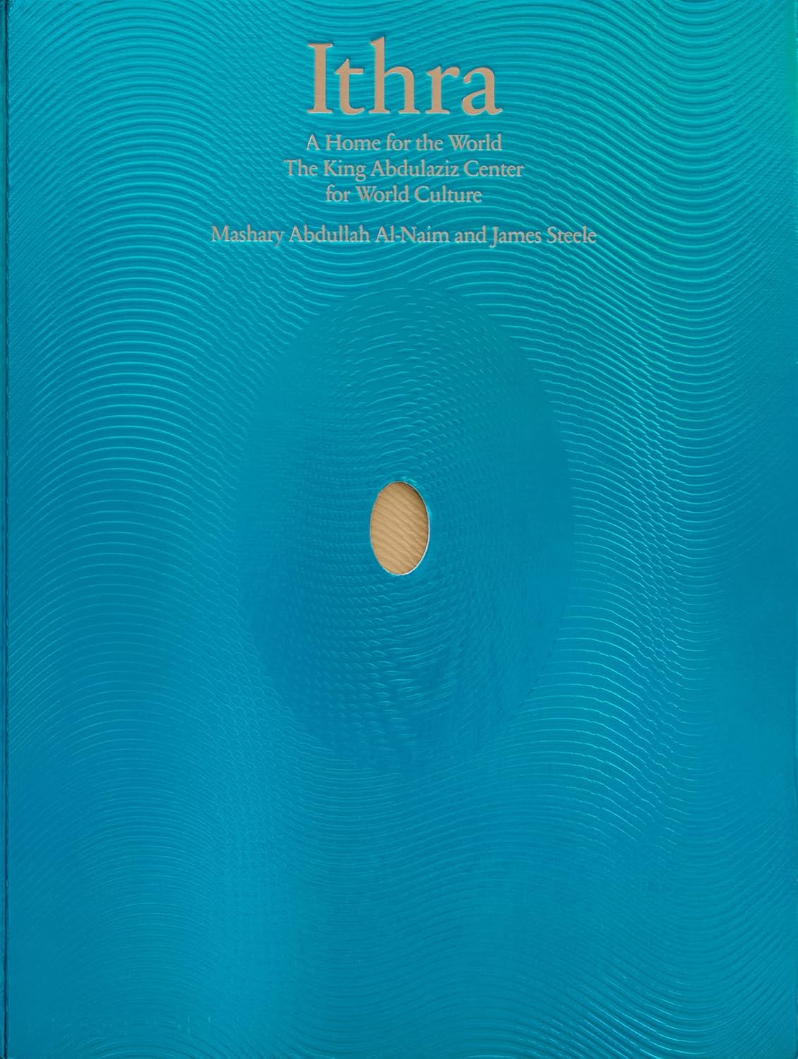 Ithra: A Home for the World (The King Abdulaziz Center for World Culture)