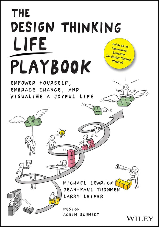 The Design Thinking Life Playbook: Empower Yourself, Embrace Change, and Visualize a Joyful Life
