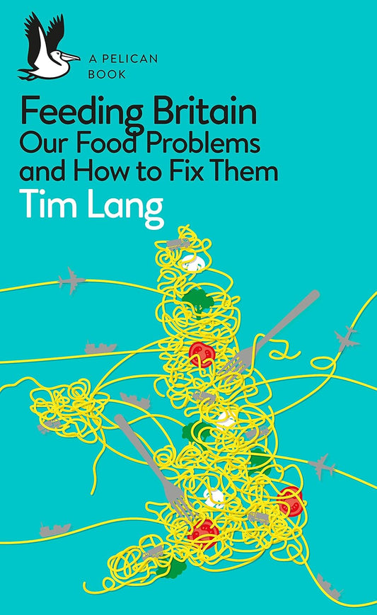 Feeding Britain: Our Food Problems and How to Fix Them