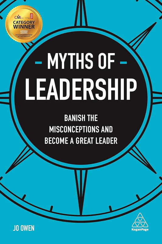 Myths of Leadership: Banish the Misconceptions and Become a Great Leader
