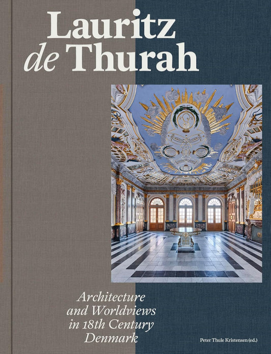 Lauritz de Thurah: Architecture and Worldviews in 18th Century Denmark