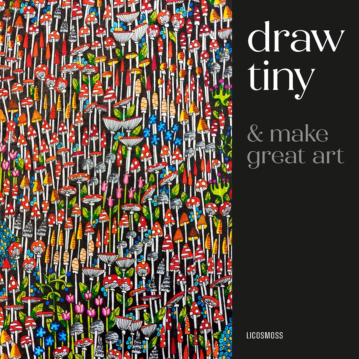 Draw Tiny & Make Great Art: Step-By-Step Projects for Drawing Magical Worlds in Miniature
