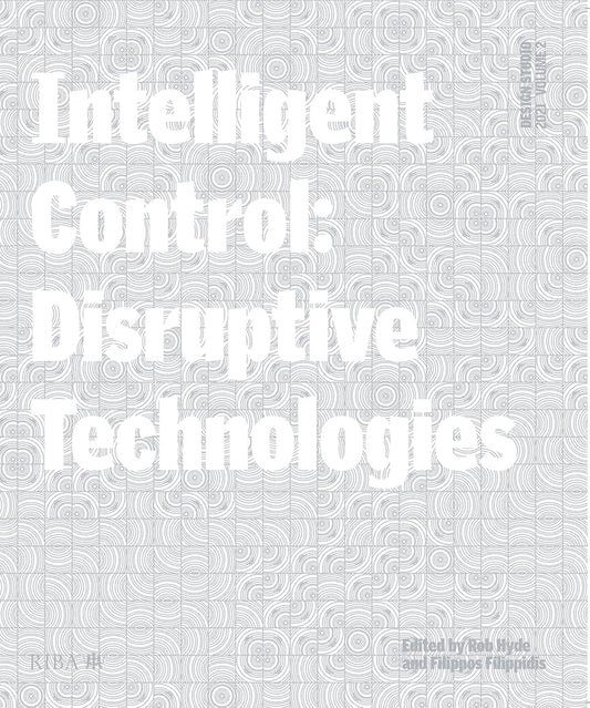 Design Studio Vol. 2: Intelligent Control 2021: Disruptive Technologies: 2021