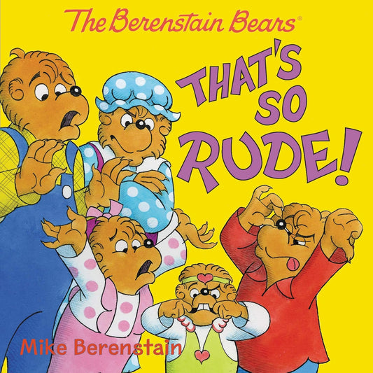 The Berenstain Bears: Thats So Rude!