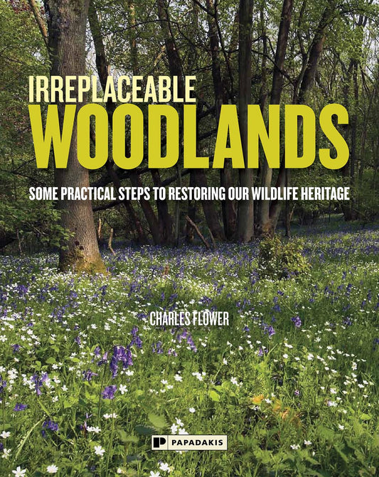 Irreplaceable Woodlands: Some Practical Steps to Restoring our Wildlife Heritage