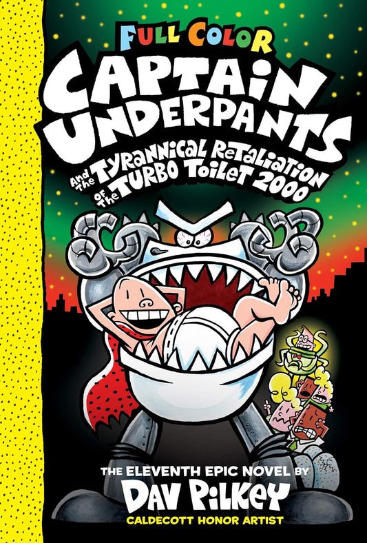 Captain Underpants and the Tyrannical Retaliation of the Turbo Toilet 2000: (Captain Underpants #11)